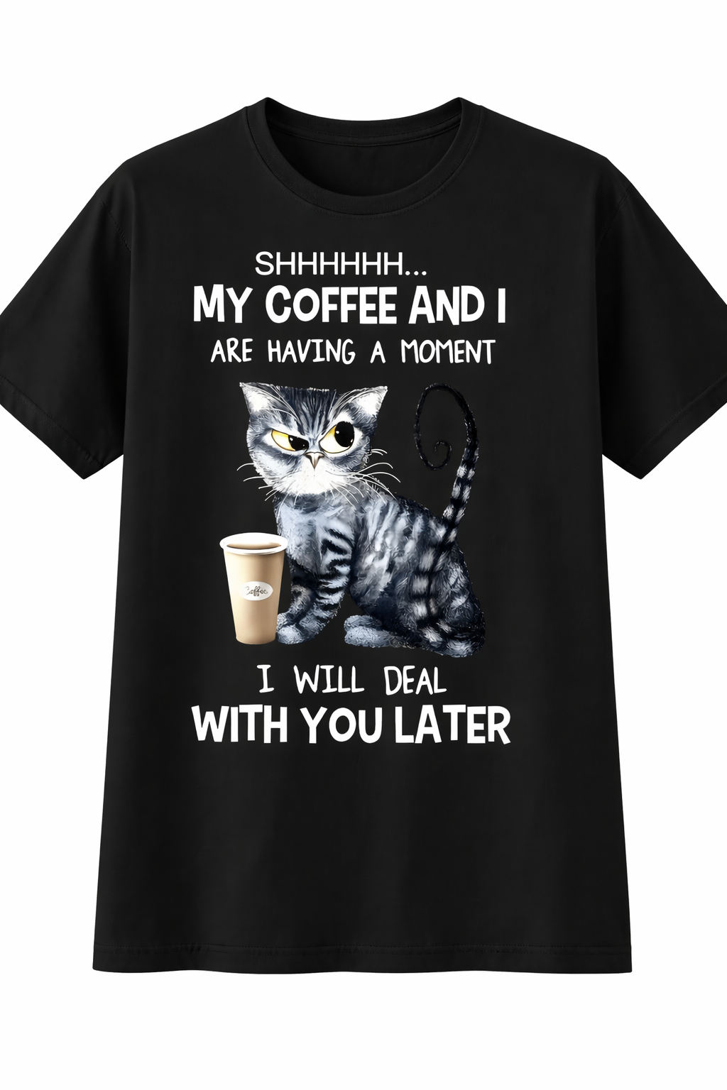 Shhh My Coffee and I Are Having a Moment Cat Shirt – Funny Coffee Lover T-Shirt