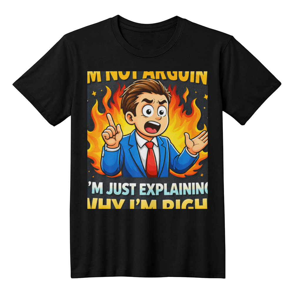 I'm Not Arguing, I'm Just Explaining Why I'm Right” – Humor Behind the Quote