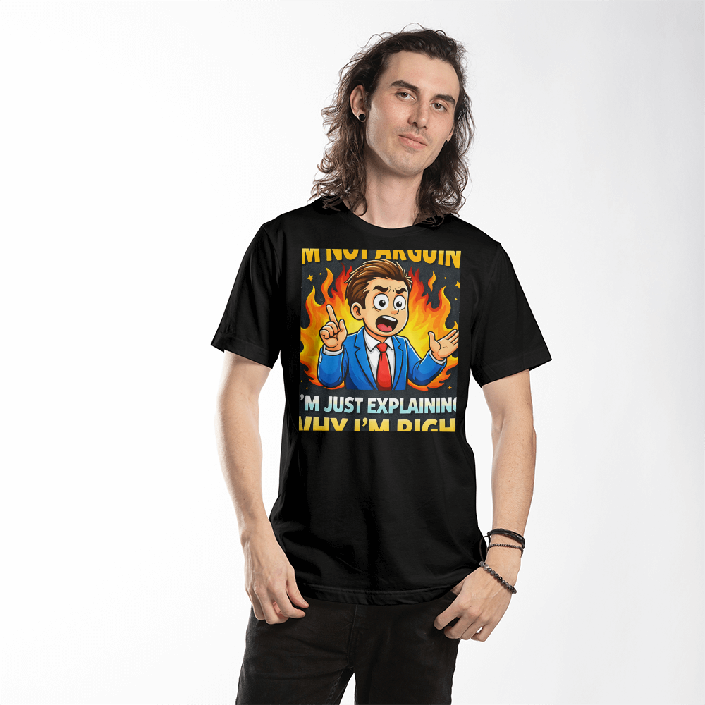 I'm Not Arguing, I'm Just Explaining Why I'm Right” – Humor Behind the Quote